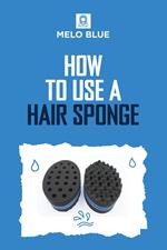 How to Use a Hair Sponge