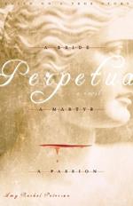 Perpetua: A Bride, A Martyr, A Passion