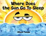 Where Does the Sun Go To Sleep