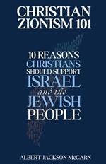 Christian Zionism 101: Ten Reasons Christians Should Support Israel and the Jewish People