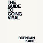 Guide to Going Viral, The