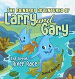 The Raindrop Adventures of Larry and Gary: The Great River Race