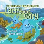 The Raindrop Adventures of Larry and Gary: The Great River Race