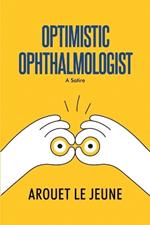 Optimistic Ophthalmologist: A Satire