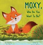 MOXY, Who do you want to be?