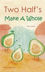 Two Half's Make A Whole: Children's Book