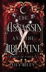 The Assassin and the Libertine: Vampires in Versailles, Book One