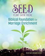 Seed: Biblical Foundation For Marriage Enrichment