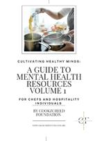 Cultivating Healthy Minds: A Guide To Mental Health Resources Volume 1