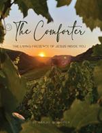 The Comforter: The Living Presence of Jesus Inside You