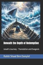 Beneath the Depth of Redemption: Jonah's Journey - Translation and Exegesis