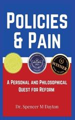 Policies and Pain: A Personal and Philosophical Quest for Reform