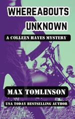 Whereabouts Unknown: A Colleen Hayes Mystery