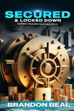 Secured & Locked Down: Mastering the Modern Wealth Game with IUL