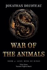 War Of The Animals (Book 4): Azaz, King of Kings