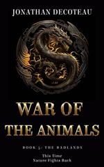 War Of The Animals (Book 5): The Badlands
