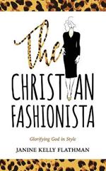 The Christian Fashionista: Glorifying God in Style