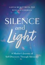 Silence and Light: A Mother's Journey of Self-Discovery Through Advocacy