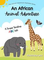 An African Animal Adventure: A Tongue Twisting ABC Tale