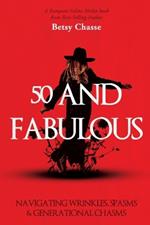 50 and Fabulous: Navigating Wrinkles, Spasms & Generational Chasms