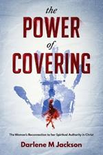 The POWER of COVERING: The Women's Reconnection to Her Spiritual Authority in Christ