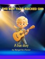 The Boy That Rocked On: A True Story