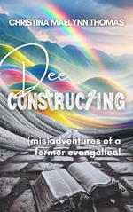 Dee Constructing: (mis)adventures of a former evangelical