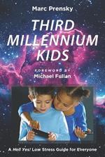 Third Millennium Kids: A Hell Yes! Low Stress Guide For Everyone