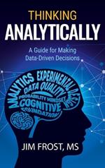 Thinking Analytically: A Guide for Making Data-Driven Decisions