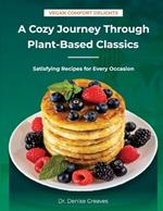 Vegan Comfort Delights: A Cozy Journey Through Plant-Based Classics