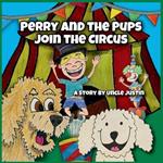 Perry and the Pups Join the Circus: A Children's Book About Teamwork and Compromise