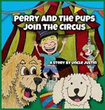 Perry and the Pups Join the Circus: A Children's Book About Teamwork and Compromise