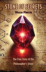 Stone of Secrets: The True Story of the Philosopher's Stone