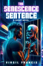 The Senescence Sentence: A Short Novel