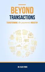 Beyond Transactions: Transforming the Payments Industry