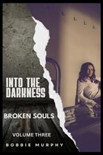 Into the Darkness: Broken Souls: Bonnie's Journey: Volume Three