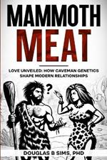 Mammoth Meat - Love Unveiled: How Caveman Genetics Shape Modern Relationships