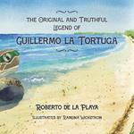 The Original and Truthful Legend of Guillermo la Tortuga