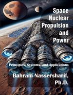 Space Nuclear Propulsion and Power: Principles, Systems, and Applications