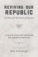 Reviving Our Republic: 95 Theses for the Future of America