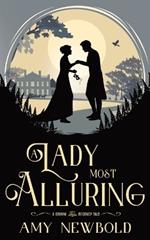 A Lady Most Alluring: A Grimm Regency Tale