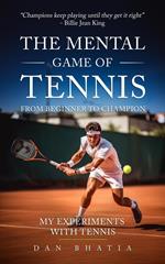 The Mental Game of Tennis: From Beginner To Champion