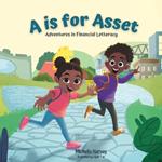 A is for Asset: Adventures in Financial Letteracy